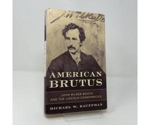 American Brutus: John Wilkes Booth And The Lincoln Conspiracies