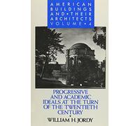 American Buildings and Their Architects: Progressive and Academic Ideals at the Turn of the 20th Century
