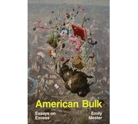 American Bulk: Essays on Excess