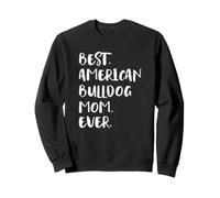 American Bulldogs Best American Bulldog Mom Ever Sweatshirt