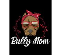 American Bully Bully Mom Dog Owner American Bully: Notebook/Journal 8.5x11 inches