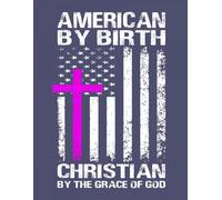 American By Birth, Christian By the Grace of God Novelty Notebook - Pink Christian Cross with USA Flag Design Violet-Gray: 8.5" X 11" 140 Pages Wide Ruled Paperback