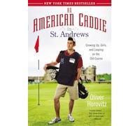 American Caddie in St. Andrews, An : Growing Up, Girls, and Looping on the Old Course