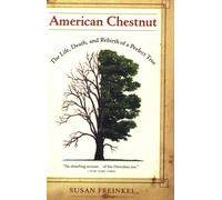 American Chestnut : The Life, Death, and Rebirth of a Perfect Tree