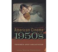 American Cinema of the 1950s: Themes and Variations: v. 1 (Screen Decades)