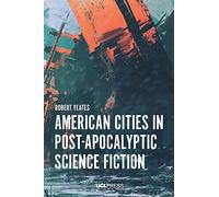 American Cities in Post-Apocalyptic Science Fiction (Modern Americas)