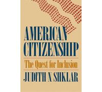 American Citizenship: The Quest for Inclusion: 2 (The Tanner Lectures on Human Values)