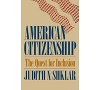 American Citizenship: The Quest for Inclusion: 2 (The Tanner Lectures on Human Values)