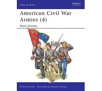 American Civil War Armies (4): State Troops: No. 4 (Men-at-Arms)