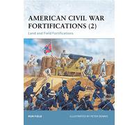 American Civil War Fortifications (2): Land and Field Fortifications: Bk. 2 (Fortress)
