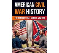 American Civil War History Book: The Conflict That Shaped a Nation (Skriuwer.com Edition)