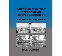 American Civil War Stereoviews MILITARY ACTION #1: Alexandria to Deep Bottom