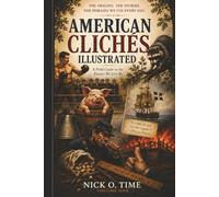 American Cliches Illustrated: A Field Guide to the Phrases We Live By