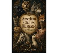 American Cliches Illustrated: The Menagerie