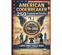 American Codebreaker: 250 Cryptogram Puzzles - Extra Large Print: 250 Years of American History, Heroes & Freedom - Extra-Large Font and Print (Decode & Inspire Series)