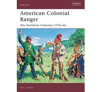 American Colonial Ranger: The Northern Colonies 1724-64 (Warrior)