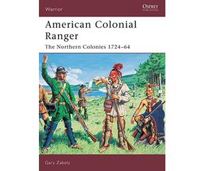 American Colonial Ranger: The Northern Colonies 1724-64 (Warrior)