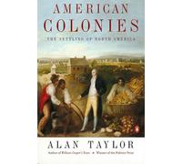 American Colonies: The Settlement of North America to 1800 (Penguin History of the United States)