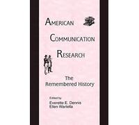 American Communication Research: The Remembered History (Routledge Communication Series)