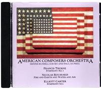 American Composers Orchestra - American Composers Orchestra:Elliott Carter SYMPHONY NO.1 ,Francis Thorne SYMPHONY NO.5 & Nicolas Roussakis Fire And Earth And Water And Air