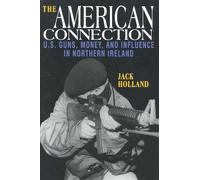 American Connection: U.S. Guns, Money and Influence in Northern Ireland