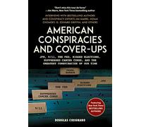 American Conspiracies and Cover-ups: JFK, 9/11, the Fed, Rigged Elections, Suppressed Cancer Cures, and the Greatest Conspiracies of Our Time