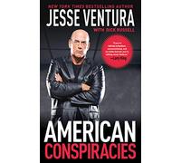American Conspiracies: Lies, Lies, and More Dirty Lies that the Government Tells Us
