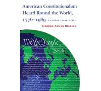 American Constitutionalism Heard Round the World, 1776-1989: A Global Perspective