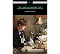 American Cookery: The First American Cookbook