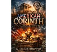 American Corinth: The God's We Deny but Still Worship