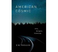 D. W. Pasulka – American Cosmic: UFOs, Religion, Technology – Hardcover