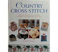 American Country Cross Stitch: Over 40 Delightful Designs Inspired by American Folk Art