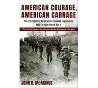 American Courage, American Carnage: The 7th Infantry Regiment's Combat Experience, 1812 Through World War II