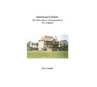 American Cricket: The 19th century cricket grounds of New England