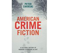 American Crime Fiction: A Cultural History of Nobrow Literature as Art