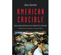 American Crucible - Race and Nation in the Twentieth Century