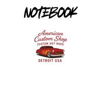 American Custom Car Notebook: Lined Journal for Hot Rod, Custom Car and Classic Garage Enthusiasts