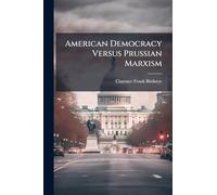 American Democracy Versus Prussian Marxism