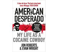 American Desperado : My life as a Cocaine Cowboy