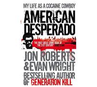 American Desperado: My life as a Cocaine Cowboy by Wright, Evan, Roberts, Jon (2012) Paperback