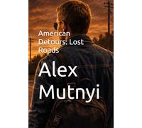 American Detours: Lost Roads (Alex Mutnyi Adventures)
