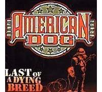 American Dog - Last Of Dying Breed