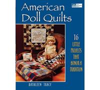 American Doll Quilts: 16 Little Projects That Honor a Tradition
