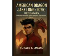 American Dragon Jake Long (2025) Movie Review: Exploring the Heroes, Villains, Romance, and Timeless Legacy