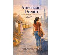 American Dream: Dollar Dreams, Desi Roots, and the Visa In Between