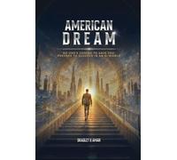 American Dream: No One's Coming To Save You: Prepare To Succeed In An AI World