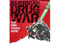 American Drug War: The Last White Hope