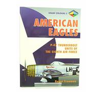 American Eagles: P-47 Thunderbolt Units of the Eighth Air Force (USAAF Colours 3)