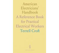 American Electricians' Handbook: A Reference Book for Practical Electrical Workers