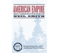 American Empire: Roosevelt’s Geographer and the Prelude to Globalization: Volume 9 (California Studies in Critical Human Geography)